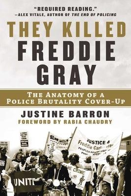They Killed Freddie Gray: The Anatomy of a Police Brutality Cover-Up - Hardcover |  Diverse Reads