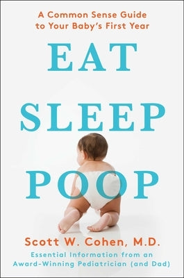 Eat, Sleep, Poop: A Common Sense Guide to Your Baby's First Year - Paperback | Diverse Reads