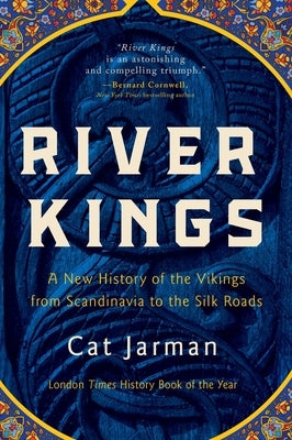 River Kings: A New History of the Vikings from Scandinavia to the Silk Roads - Paperback | Diverse Reads