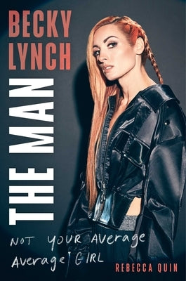 Becky Lynch: The Man: Not Your Average Average Girl - Hardcover | Diverse Reads