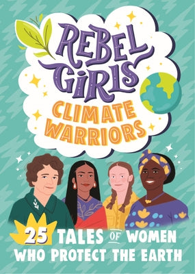 Rebel Girls Climate Warriors: 25 Tales of Women Who Protect the Earth - Paperback | Diverse Reads