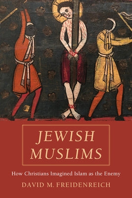 Jewish Muslims: How Christians Imagined Islam as the Enemy - Hardcover | Diverse Reads