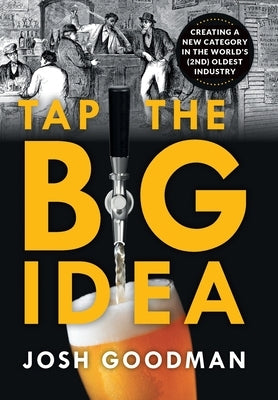 Tap the Big Idea: Creating a New Category in the World's (Second) Oldest Industry - Hardcover | Diverse Reads