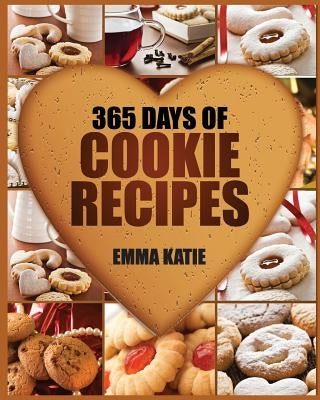 Cookies: 365 Days of Cookie Recipes (Cookie Cookbook, Cookie Recipe Book, Desserts, Sugar Cookie Recipe, Easy Baking Cookies, Top Delicious Thanksgiving, Christmas, Holiday Cookies) - Paperback | Diverse Reads