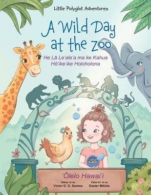 A Wild Day at the Zoo - Hawaiian Edition: Children's Picture Book - Paperback | Diverse Reads