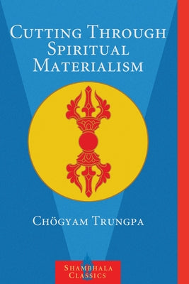 Cutting Through Spiritual Materialism - Paperback | Diverse Reads