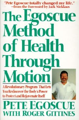 The Egoscue Method of Health Through Motion: Revolutionary Program That Lets You Rediscover the Body's Power to Rejuvenate It - Paperback | Diverse Reads
