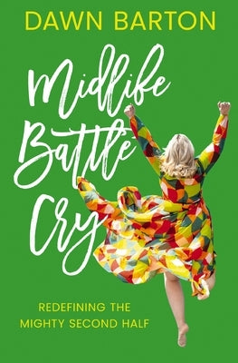 Midlife Battle Cry: Redefining the Mighty Second Half - Paperback | Diverse Reads