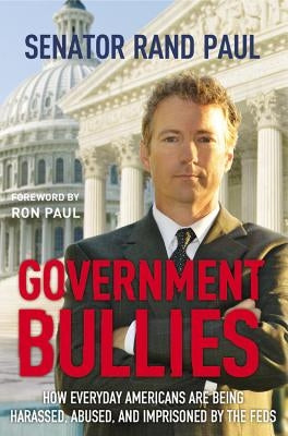 Government Bullies: How Everyday Americans are Being Harassed, Abused, and Imprisoned by the Feds - Paperback | Diverse Reads