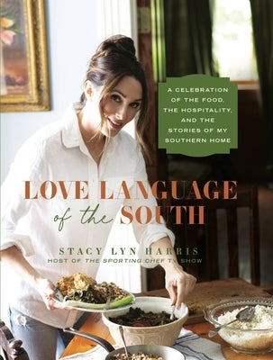 Love Language of the South: A Celebration of the Food, the Hospitality, and the Stories of My Southern Home - Hardcover | Diverse Reads
