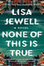 None of This Is True - Hardcover | Diverse Reads