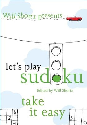 Will Shortz Presents Let's Play Sudoku: Take It Easy: Take It Easy - Paperback | Diverse Reads