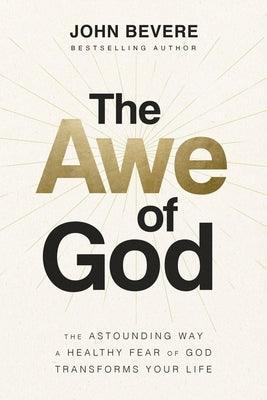 The Awe of God: The Astounding Way a Healthy Fear of God Transforms Your Life - Hardcover | Diverse Reads