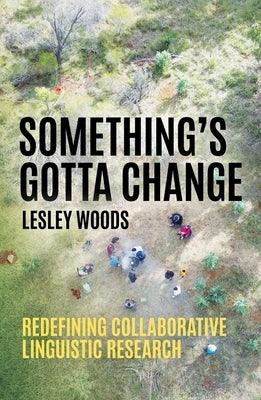 Something's Gotta Change: Redefining Collaborative Linguistic Research - Paperback | Diverse Reads