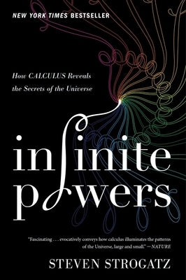Infinite Powers: How Calculus Reveals the Secrets of the Universe - Paperback | Diverse Reads