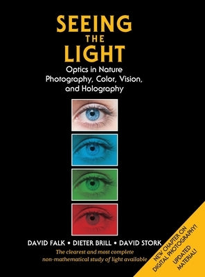 Seeing the Light: Optics in Nature, Photography, Color, Vision, and Holography (Updated Edition) - Hardcover | Diverse Reads