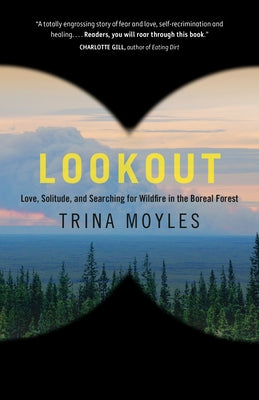 Lookout: Love, Solitude, and Searching for Wildfire in the Boreal Forest - Paperback | Diverse Reads
