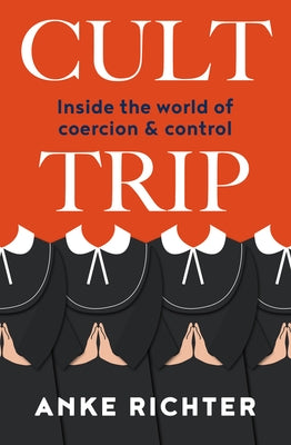 Cult Trip: Inside the World of Coercion and Control - Paperback | Diverse Reads