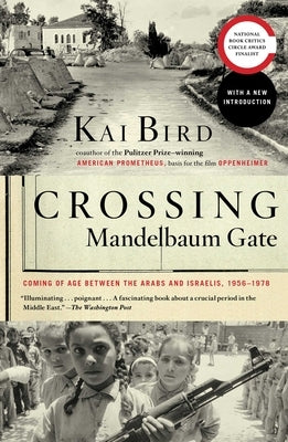 Crossing Mandelbaum Gate: Coming of Age Between the Arabs and Israelis, 1956-1978 - Paperback | Diverse Reads