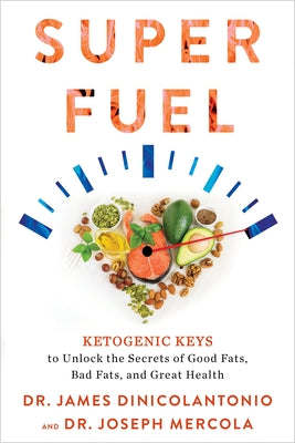 Superfuel: Ketogenic Keys to Unlock the Secrets of Good Fats, Bad Fats, and Great Health - Paperback | Diverse Reads
