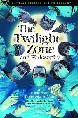 The Twilight Zone and Philosophy: A Dangerous Dimension to Visit - Paperback | Diverse Reads
