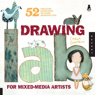 Drawing Lab for Mixed-Media Artists: 52 Creative Exercises to Make Drawing Fun - Paperback | Diverse Reads
