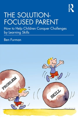 The Solution-focused Parent: How to Help Children Conquer Challenges by Learning Skills - Paperback | Diverse Reads
