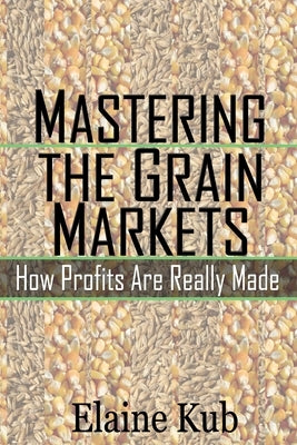 Mastering the Grain Markets: How Profits Are Really Made - Paperback | Diverse Reads