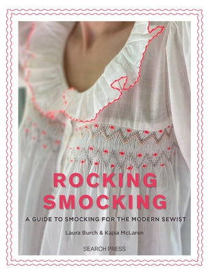 Rocking Smocking: A Guide to Smocking for the Modern Sewist - Paperback | Diverse Reads