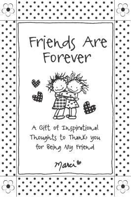 Friends Are Forever: A Gift of Inspirational Thoughts to Thank You for Being My Friend - Paperback | Diverse Reads