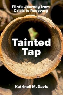Tainted Tap: Flint's Journey from Crisis to Recovery - Paperback | Diverse Reads