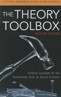 The Theory Toolbox: Critical Concepts for the Humanities, Arts, & Social Sciences / Edition 2 - Paperback | Diverse Reads