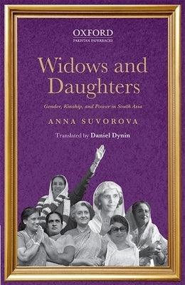 Widows and Daughters: Gender, Kinship, and Power in South Asia - Paperback