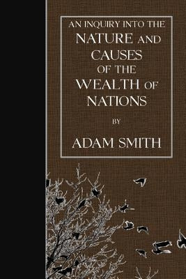 An Inquiry into the Nature and Causes of the Wealth of Nations - Paperback | Diverse Reads