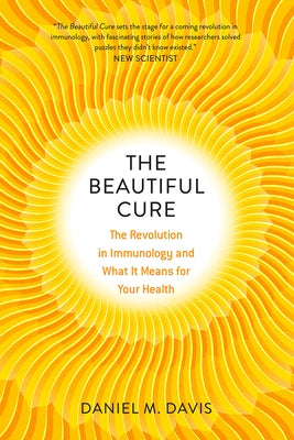 The Beautiful Cure: The Revolution in Immunology and What It Means for Your Health - Paperback | Diverse Reads