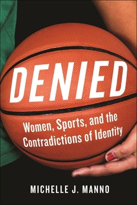 Denied: Women, Sports, and the Contradictions of Identity - Paperback | Diverse Reads