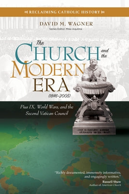 The Church and the Modern Era (1846-2005): Pius IX, World Wars, and the Second Vatican Council - Paperback | Diverse Reads