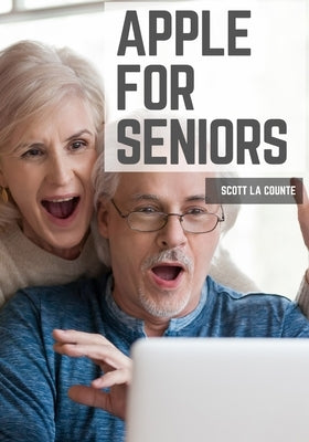 Apple For Seniors: A Simple Guide to iPad, iPhone, Mac, Apple Watch, and Apple TV - Paperback | Diverse Reads