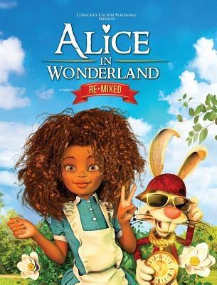 Alice in Wonderland Remixed - Hardcover |  Diverse Reads