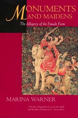 Monuments and Maidens: The Allegory of the Female Form / Edition 1 - Paperback | Diverse Reads