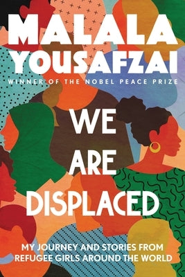 We Are Displaced: My Journey and Stories from Refugee Girls Around the World - Paperback | Diverse Reads
