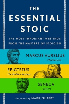 The Essential Stoic: The Most Important Writings from the Masters of Stoicism - Paperback | Diverse Reads