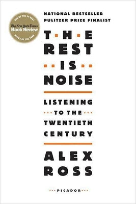 The Rest Is Noise: Listening to the Twentieth Century - Paperback | Diverse Reads