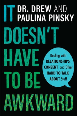 It Doesn't Have to Be Awkward: Dealing with Relationships, Consent, and Other Hard-to-Talk-About Stuff - Paperback | Diverse Reads
