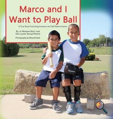 Marco and I Want To Play Ball: A True Story Promoting Inclusion and Self-Determination - Hardcover | Diverse Reads