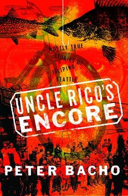 Uncle Rico's Encore: Mostly True Stories of Filipino Seattle - Hardcover | Diverse Reads