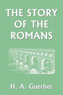 The Story of the Romans (Yesterday's Classics) - Paperback | Diverse Reads