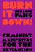 Burn It Down!: Feminist Manifestos for the Revolution - Paperback | Diverse Reads