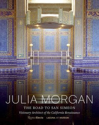 Julia Morgan: The Road to San Simeon, Visionary Architect of the California Renaissance - Hardcover | Diverse Reads
