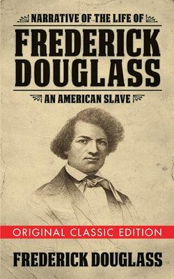 Narrative of the Life of Frederick Douglass (Original Classic Edition): An American Slave - Paperback | Diverse Reads